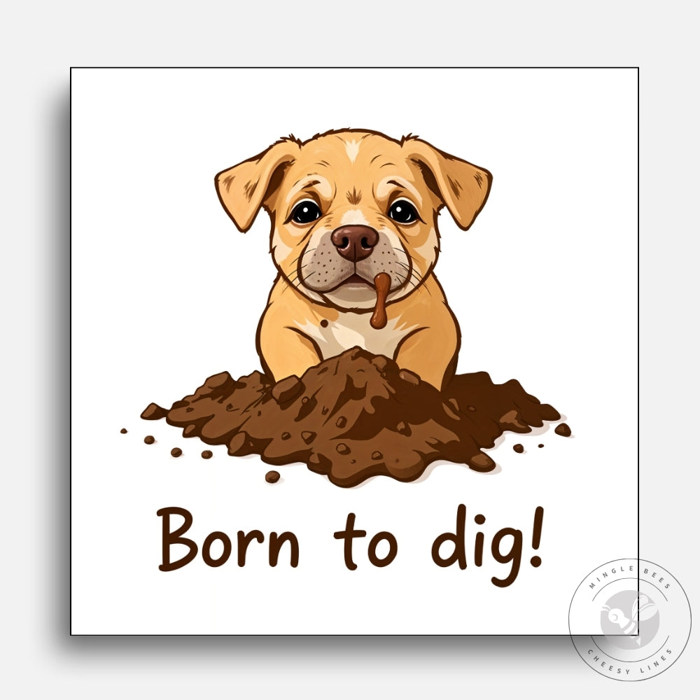 Born to Dig