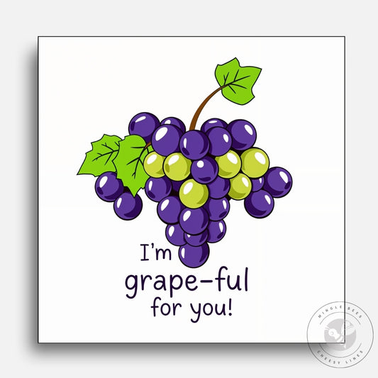 I’m So Grape-ful for You