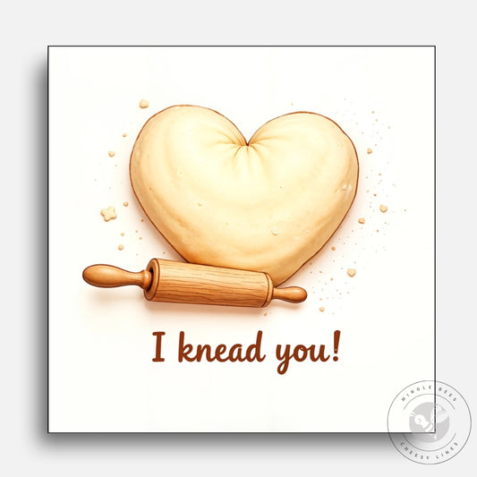 I Knead You