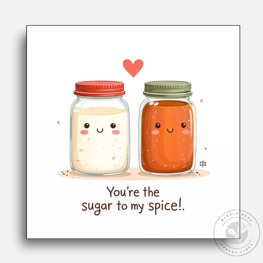 You’re the Sugar to My Spice