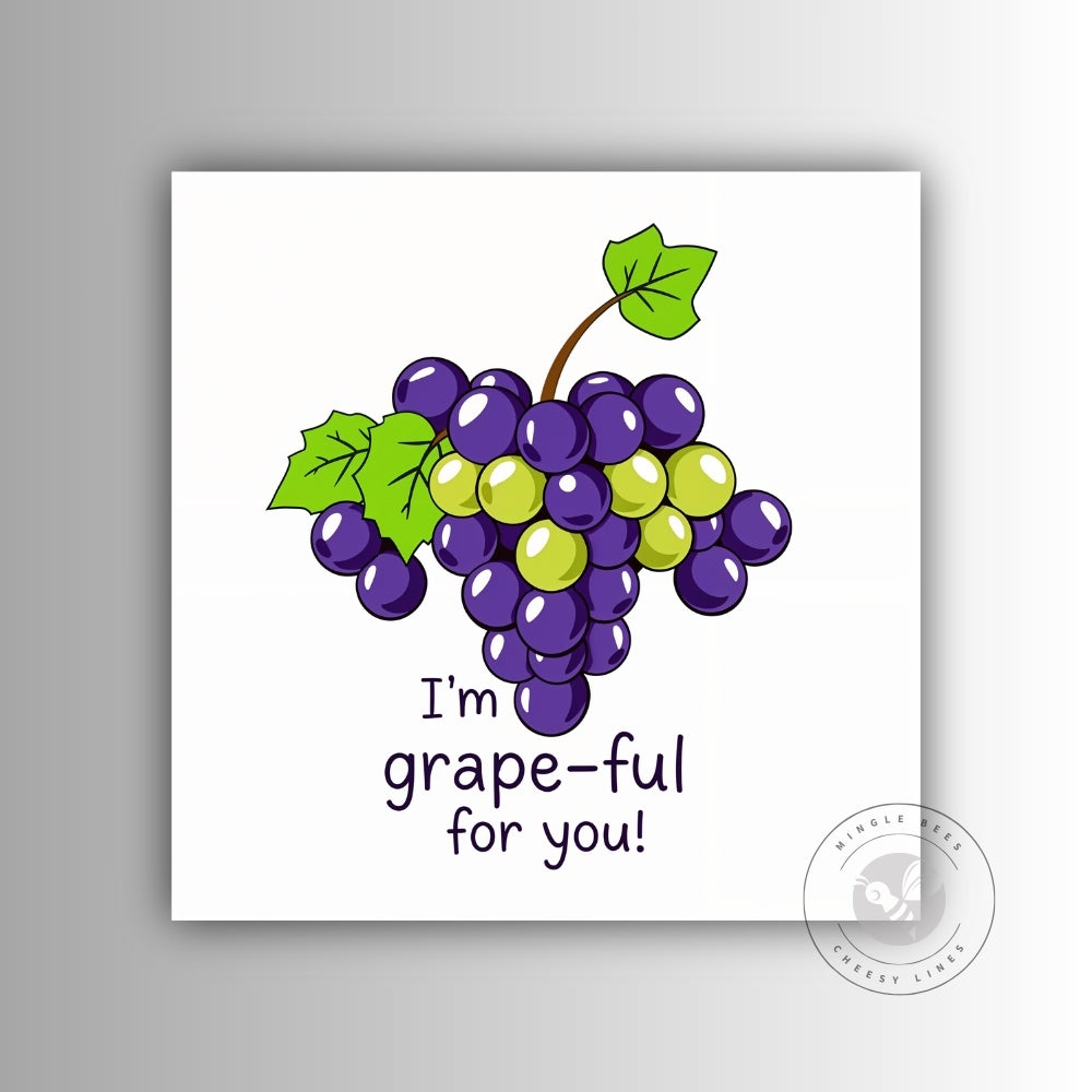 I’m So Grape-ful for You