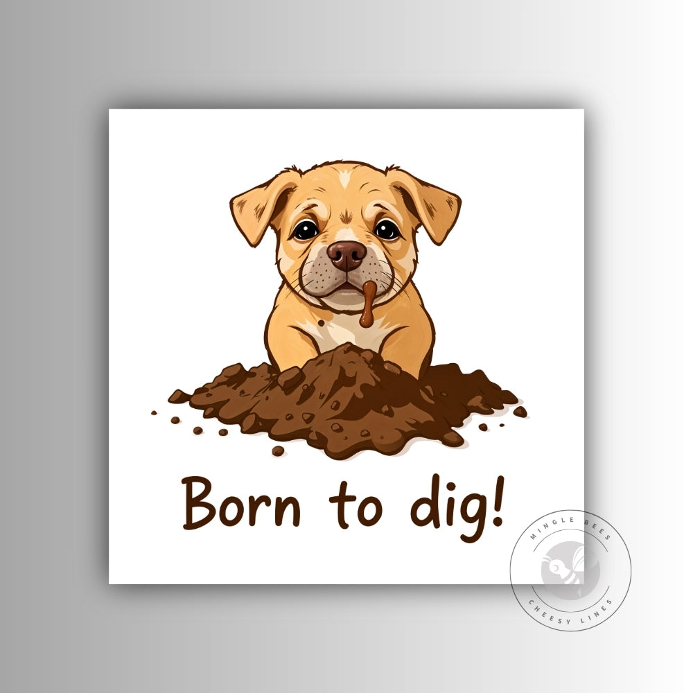 Born to Dig