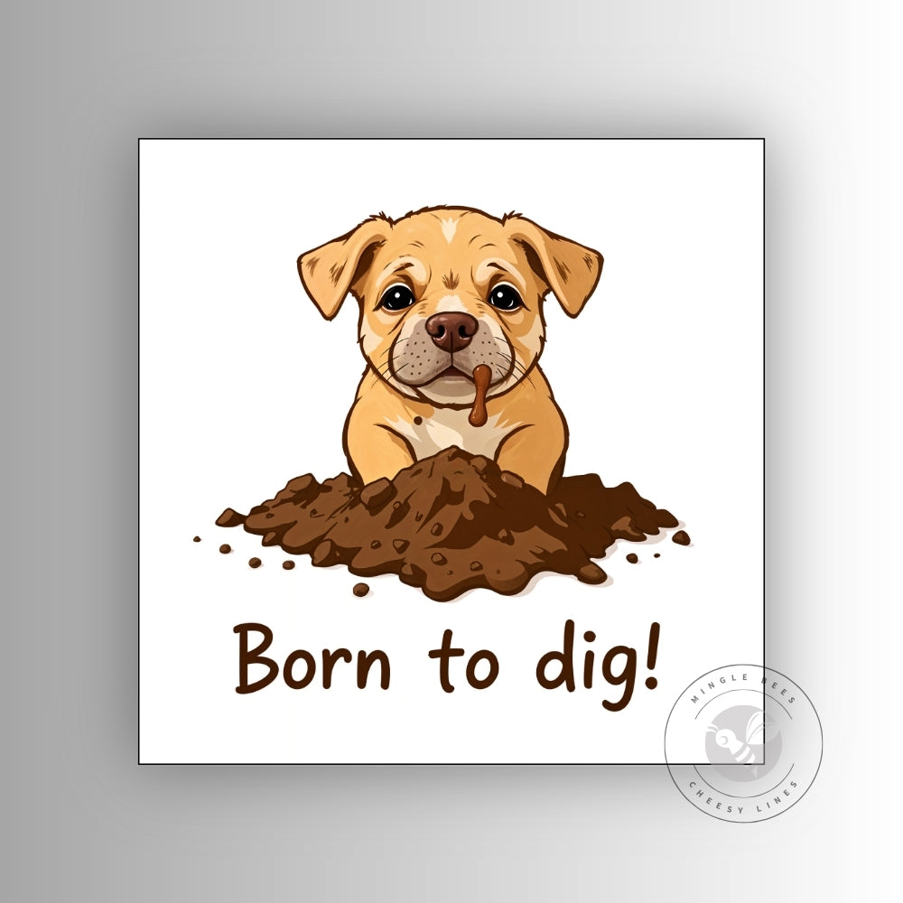 Born to Dig