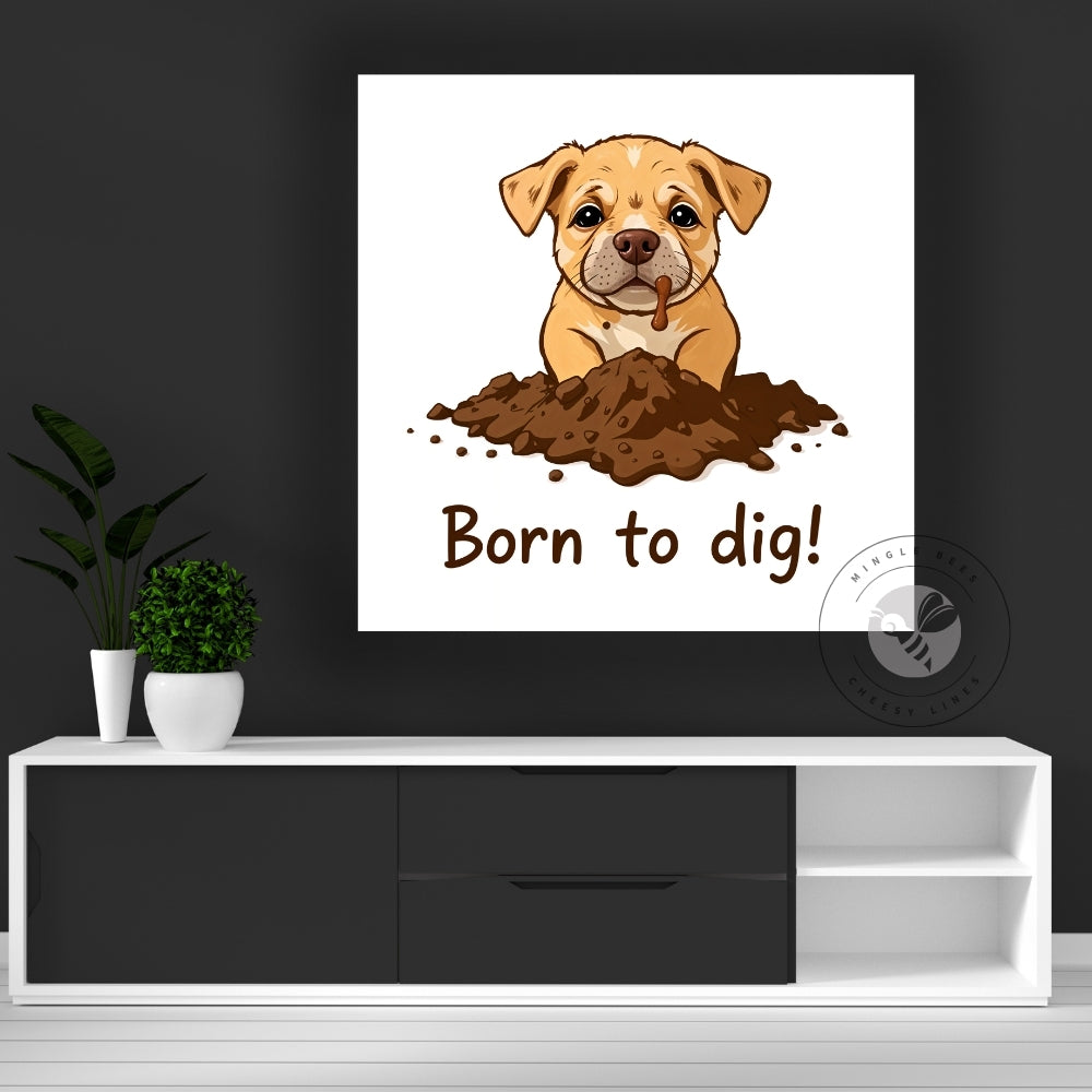 Born to Dig