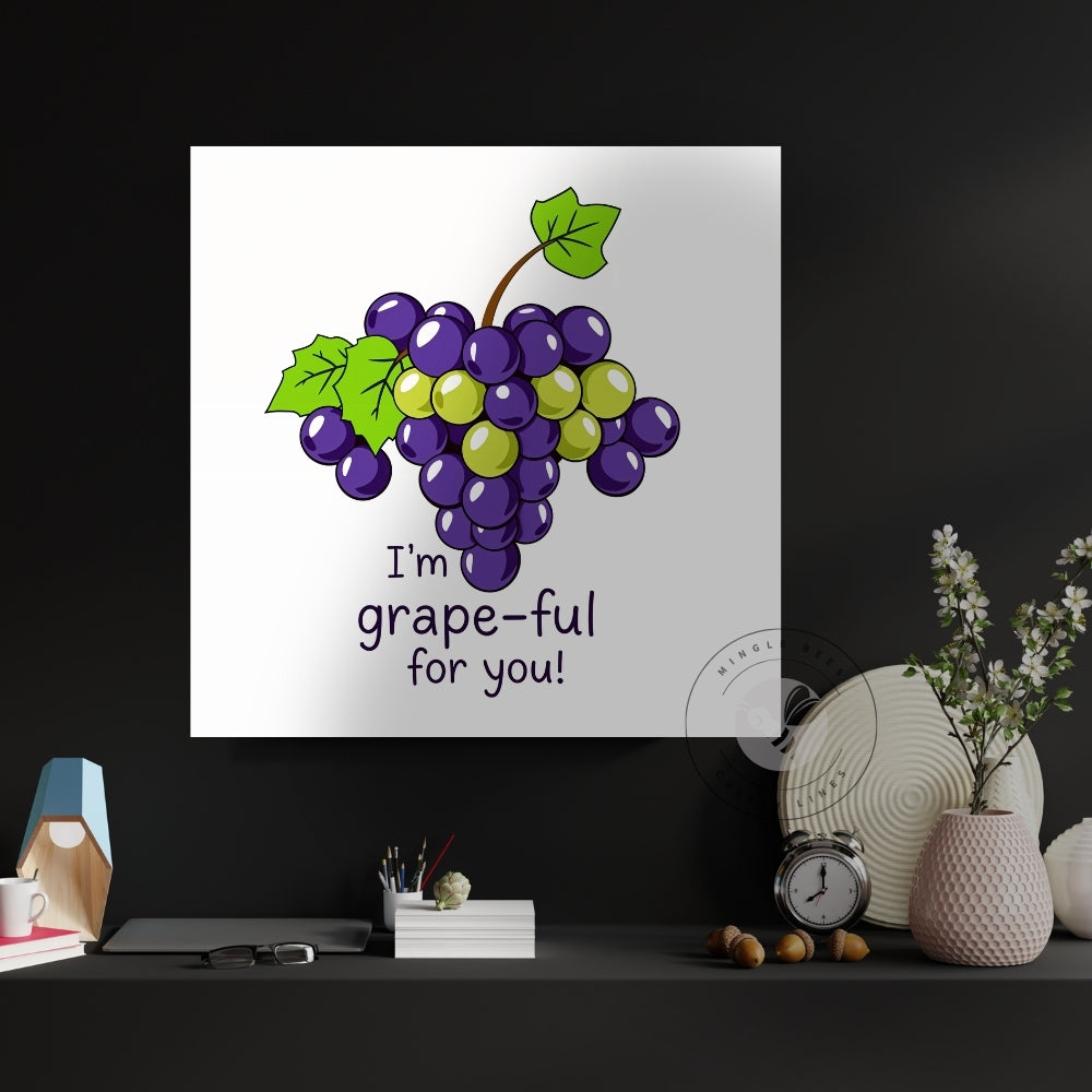 I’m So Grape-ful for You