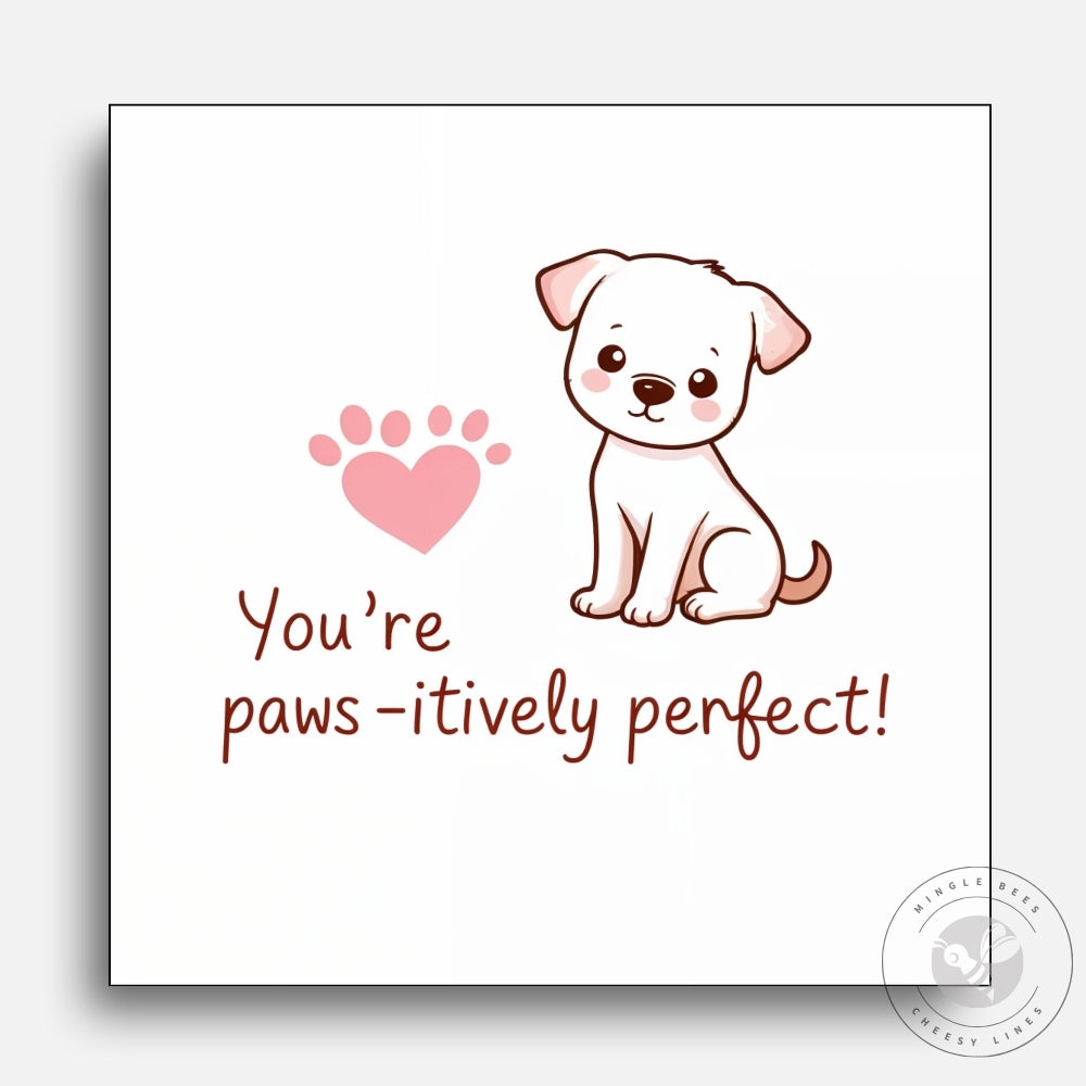 You’re Paws-itively Perfect